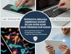 Pentingnya Menjaga Kebersihan Gadget Secara Rutin Agar Terhindar dari Kuman dan Bakteri Penyebab Penyakit